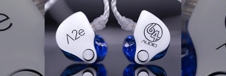 64 audio upgrade their a2e custom iems